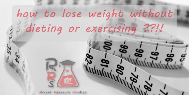 how to lose weight without dieting or exercising
